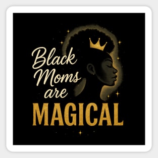 Black Moms Are Magical | Black Women Sticker